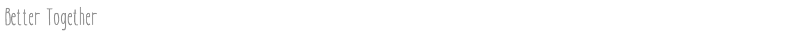 Better Together Condensed font preview